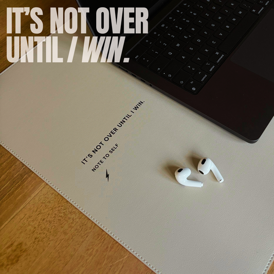 Ascensive - Desk Pad "It's not over until I win."