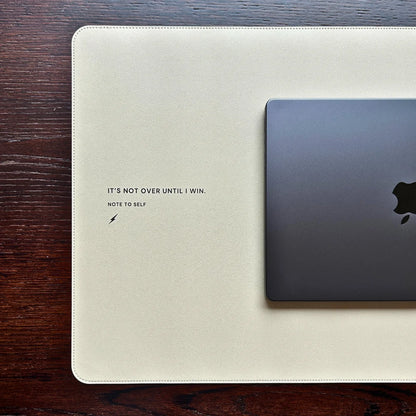 Desk Pad in Sand Beige "It's not over until I win."